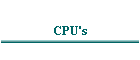 CPU's