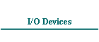 I/O Devices