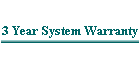 3 Year System Warranty